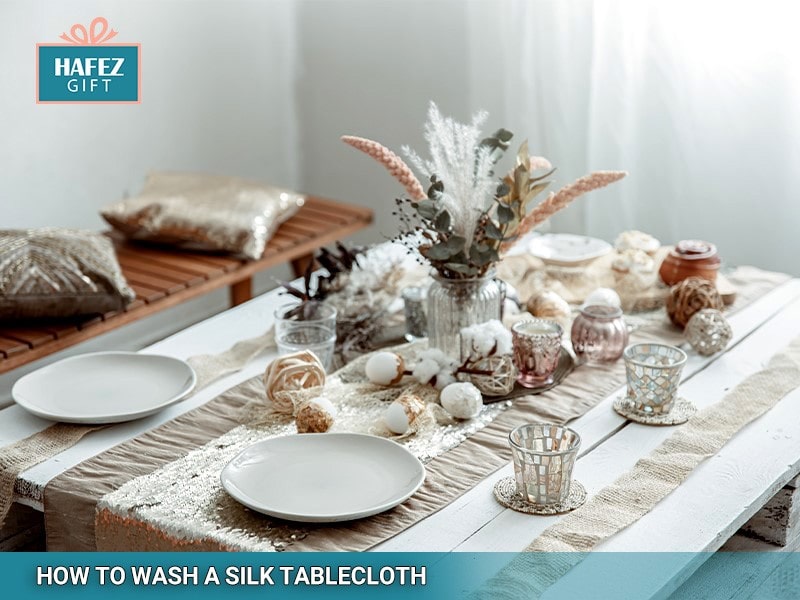 How to wash a silk tablecloth