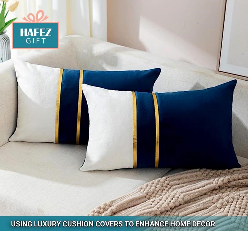 Using Luxury Cushion Covers to Enhance Home Decor